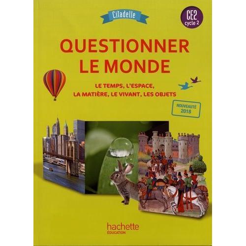 Questionner Le Monde Ce2 Citadelle - Le Temps, L'espace, La Matire, Le Vivant, Les Objets   de Badier Walter  Format Beau livre 