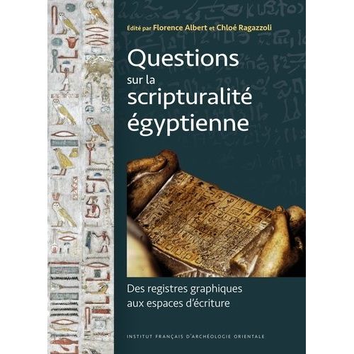 Questions Sur La Scripturalit gyptienne - Des Registres Graphiques Aux Espaces D'criture    Format Grand Format 