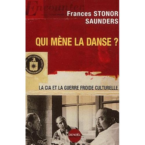 Qui Mne La Danse - La Cia Et La Guerre Froide Culturelle   de Stonor Saunders Frances  Format Broch 
