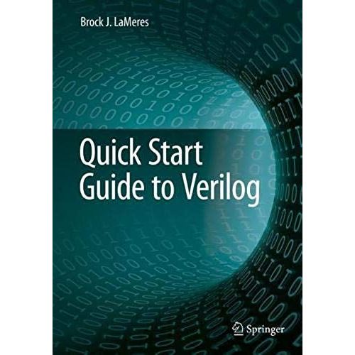 Quick Start Guide To Verilog   de Brock J. Lameres  Format Reli 