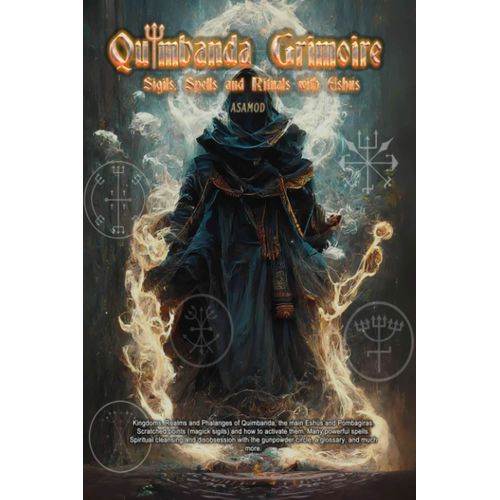 Quimbanda Grimoire: Sigils, Spells And Rituals With Eshus   de ka, Asamod  Format Broch 