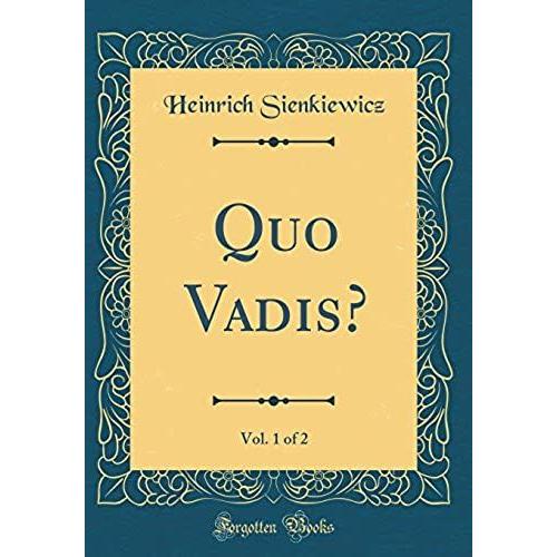 Quo Vadis?, Vol. 1 Of 2 (Classic Reprint)   de Sienkiewicz, Heinrich  Format Broch 