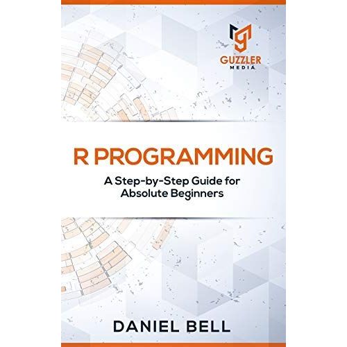 R Programming: A Step-By-Step Guide For Absolute Beginners-2nd Edition   de Daniel Bell  Format Broch 