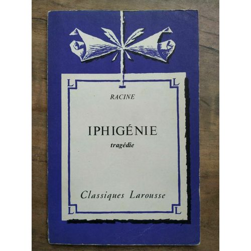Racine Iphignie Classiques Larousse   