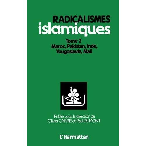 Radicalismes Islamiques, Vol - 2. Maroc, Pakistan, Inde, Yougoslavie    Format Broch 