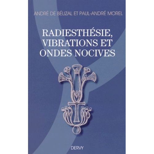 Radiesthsie, Vibrations Et Ondes Nocives    Format Broch 