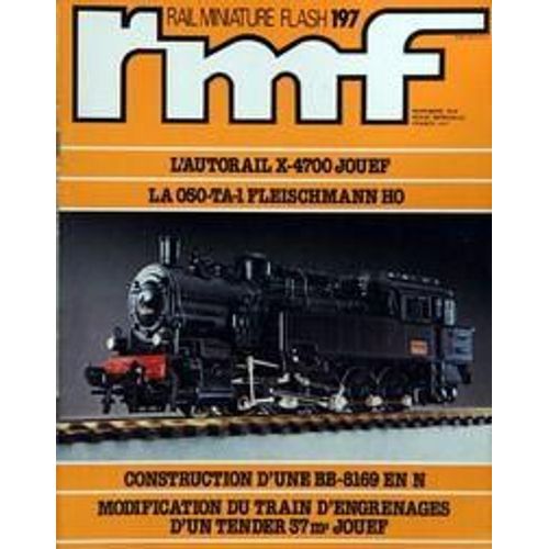 Rail Miniature Flash N 197 Du 01/11/1979 - L'autorail X-4700 Jouef - La 050-Ta -1 Fleischmann Ho - Construction D'une Bb-8169 En N - Modification Du Train D'engrenages D'un Tender 37 M3 Jouef.