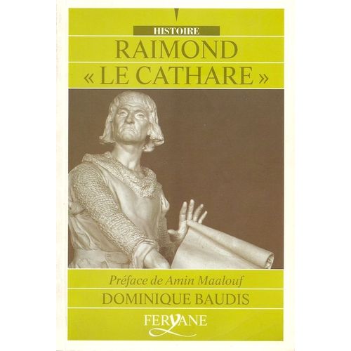 Raimond Le Cathare, Prface De Amin Maalouf   de dominique baudis