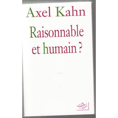 Raisonnable Et Humain ?   de Axel Kahn 