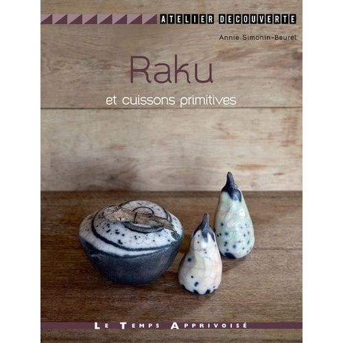Raku Et Cuissons Primitives   de Simonin-Beurel Annie  Format Beau livre 