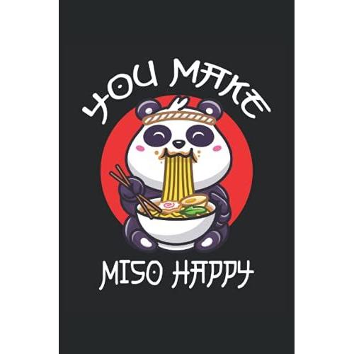 Ramen You Make Miso Happy: Cahier Lign Carnet De Notes Journal De Bord Agenda Todo Cahier D'exercices Livre D'histoires |15. 24 X 22. 86 Cm ; A5| 120 ... Kawaii Manga Anime Et La Culture Japonaise.   de Sushi, Ramen  Format Broch 