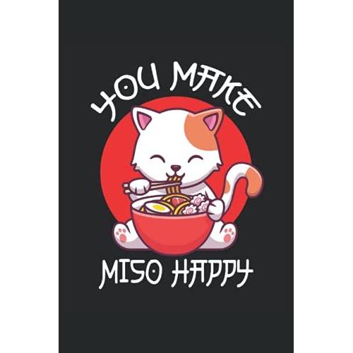 Ramen You Make Miso Happy Cat: Cahier Lign Carnet De Notes Journal De Bord Agenda Todo Cahier D'exercices Livre D'histoires |15. 24 X 22. 86 Cm ; A5| ... Kawaii Manga Anime Et La Culture Japonaise   de Sushi, Ramen  Format Broch 