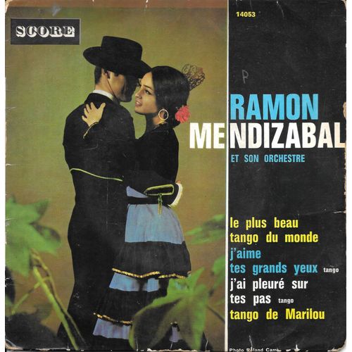 Ramon Mendizabal : Le Plus Beau Tango Du Monde / J Aime Tes Grands Yeux / J Ai Pleur Sur Tes Pas / Tango De Marilou [Vinyle 45 Tours 7" Ep] 1963 - 