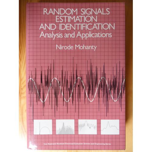 Random Signals Estimation And Identification - Analysis And Applications - Van Nostrand Reinhold Electrical/Computer Science And Engineering Series (Sanjit Mitra - Series Editor) de Nirode Mohanty, The Aerospace Corporation, Los Angeles, California