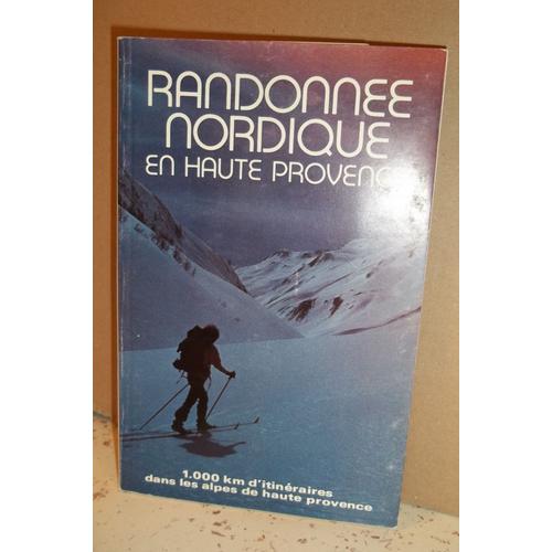 Randonne Nordique En Haute Provence. 1000 Km D'itinraires Dans Les Alpes De Haute Provence   de collectif  Format Broch 