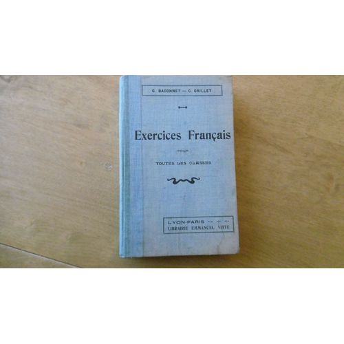 Rare Livre D Enseignement Scolaire D cole Ancien ( 1934 ) Exercices De Franais Pour Toutes Les Classes( Primaire Secondaire Et Suprieur )   de g. baconet - c. grillet  Format Cartonn 