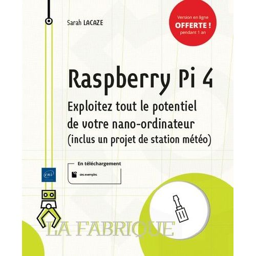 Raspberry Pi 4 - Exploitez Tout Le Potentiel De Votre Nano-Ordinateur (Inclus Un Projet De Station Mto)   de Mocq Franois  Format Beau livre 