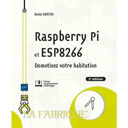 Raspberry Pi Et Esp8266 - Domotisez Votre Habitation   de Sartor Kevin  Format Beau livre 