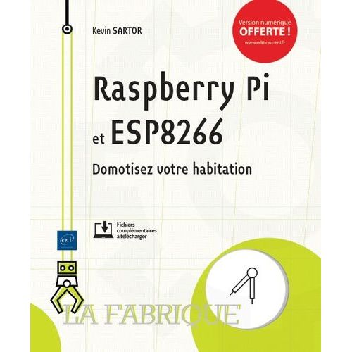 Raspberry Pi Et Esp8266 - Domotisez Votre Habitation   de Sartor Kevin  Format Beau livre 