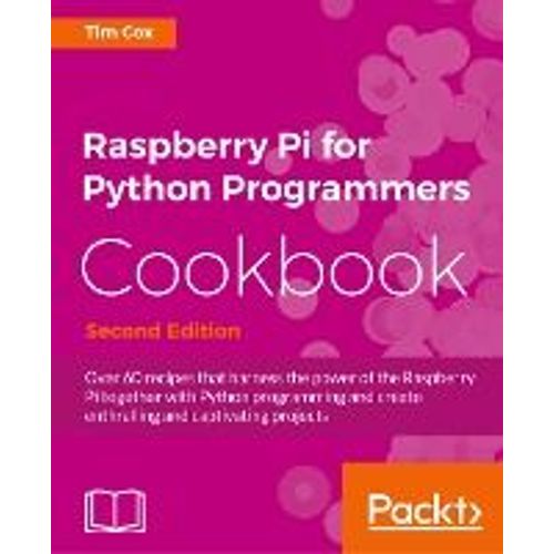 Raspberry Pi For Python Programmers Cookbook, Second Edition    Format Broch 