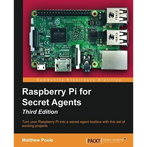 Raspberry Pi For Secret Agents - Third Edition    Format Broch 