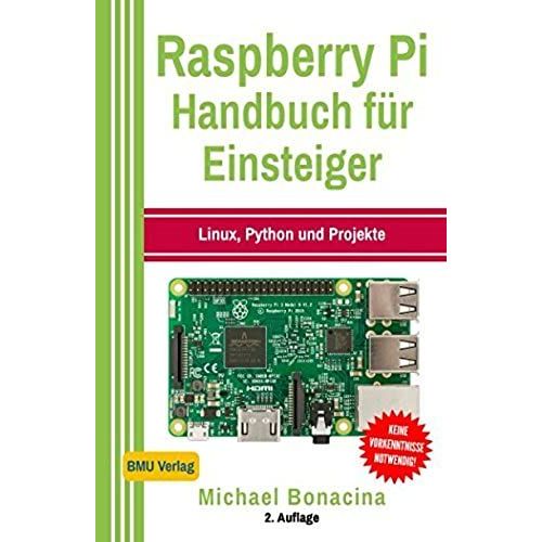 Raspberry Pi: Handbuch Fr Einsteiger: Linux, Python Und Projekte   de Bonacina, Michael  Format Broch 