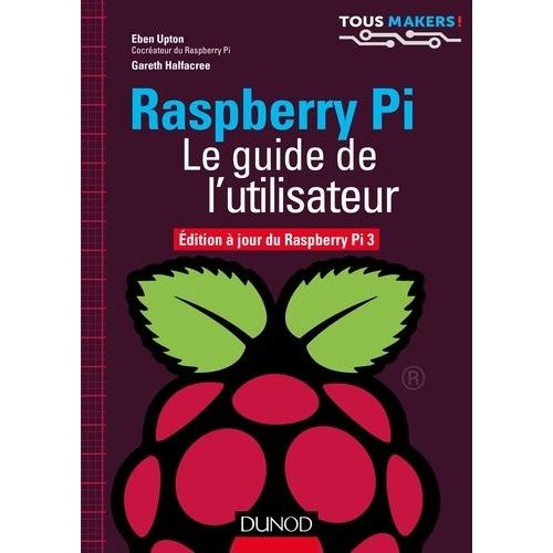 Raspberry Pi - Le Guide De L'utilisateur, Edition  Jour De Raspberry Pi 3    Format Grand Format 
