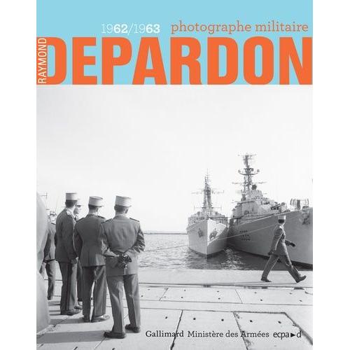 Raymond Depardon - Photographe Militaire 1962/1963    Format Beau livre 