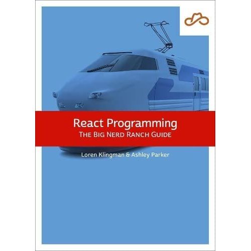 React Programming: The Big Nerd Ranch Guide    Format Broch 