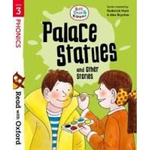 Read With Oxford: Stage 3: Biff, Chip And Kipper: Palace Statues And Other Stories    Format Broch 