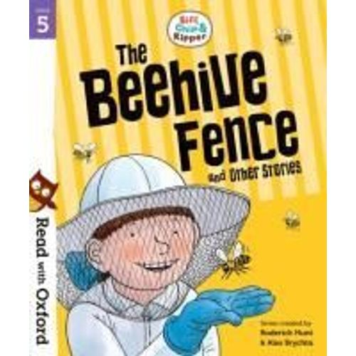 Read With Oxford: Stage 5: Biff, Chip And Kipper: The Beehive Fence And Other Stories    Format Broch 
