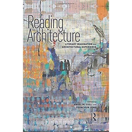 Reading Architecture : Literary Imagination And Architectural Experience   de Collectif 
