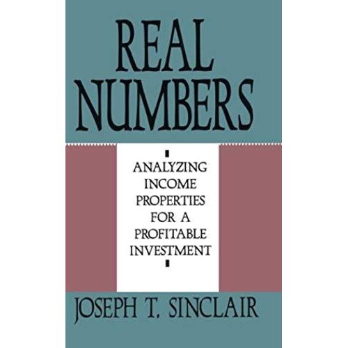 Real Numbers: Analyzing Income Properties For A Profitable Investment   de Joseph T. Sinclair  Format Broch 