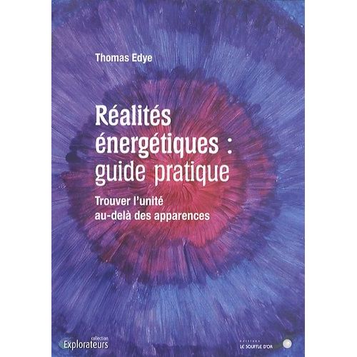 Ralits nergtiques : Guide Pratique - Trouver L'unit Au-Del Des Apparences   de Edye Thomas  Format Broch 