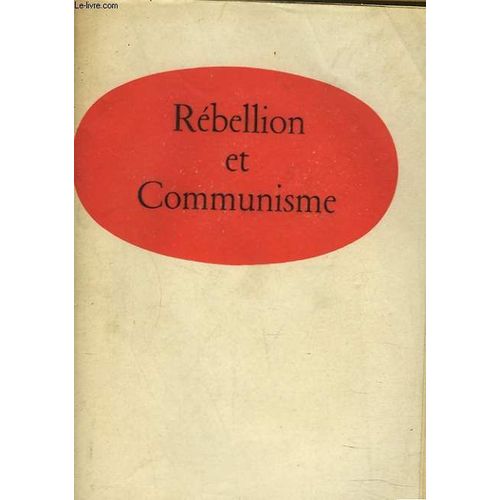 Rebellion Et Communisme. La Revolte Algerienne Dans La Strategie De L'u.R.S.S. / Islam Et Communisme: Le Conflit Des Ideologies Et La Solution Communiste / Le Choix De La Tactique / La ...   de COLLECTIF  Format Broch 