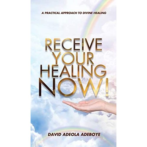 Receive Your Healing Now: A Practical Approach To Divine Healing    Format Reli 