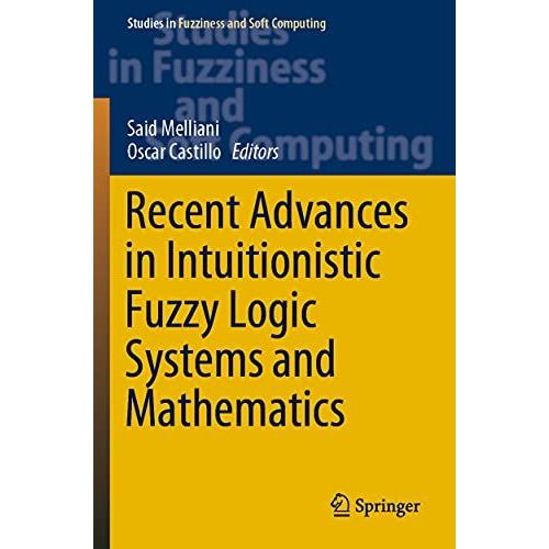 Recent Advances In Intuitionistic Fuzzy Logic Systems And Mathematics    Format Broch 
