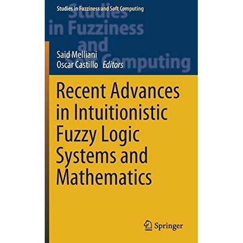Recent Advances In Intuitionistic Fuzzy Logic Systems And Mathematics    Format Reli 