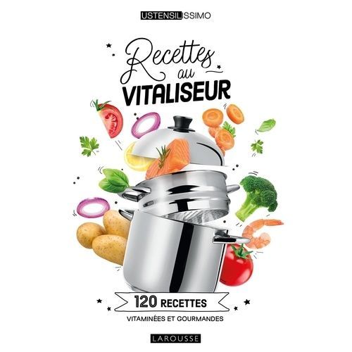 Recettes  La Vapeur Douce - 120 Recettes Vitamines Et Gourmandes    Format Beau livre 