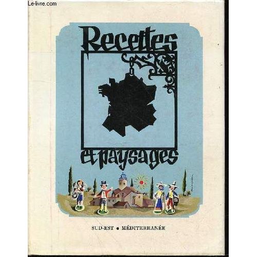 Recettes Et Paysages - Sud Est Et Mediterranee   de COLLECTIF