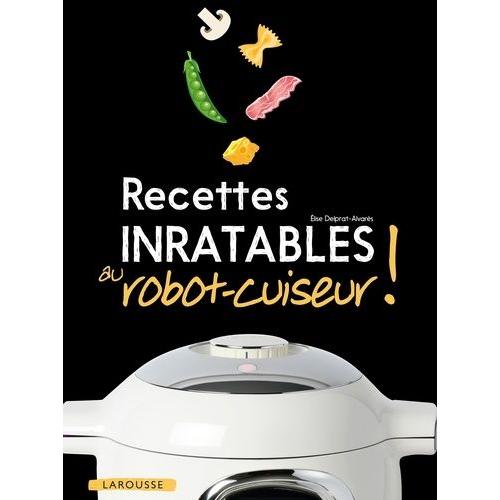 Recettes Inratables Au Robot-Cuiseur !   de Delprat-Alvars Elise  Format Beau livre 