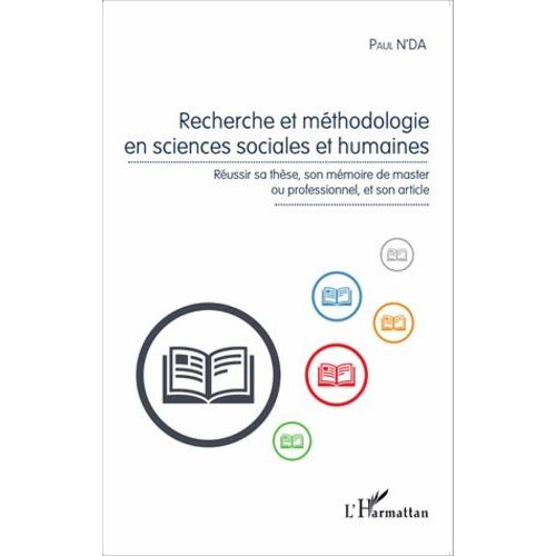 Recherche Et Mthodologie En Sciences Sociales Et Humaines - Russir Sa Thse, Son Mmoire De Master Ou Professionnel, Et Son Article   de N'Da Paul  Format Broch 