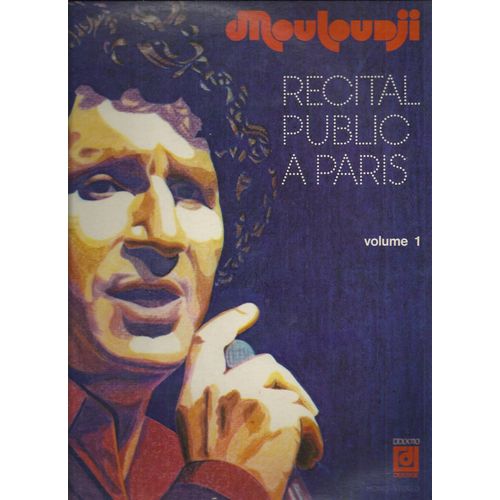 Recital Public A Paris Volume 1 - Auto-Portrait, Merci, La Femme, Le Heros, Faut Vivre, La Grasse Matine, Que Le Temps Passe Vite, Allons Z'enfants, L'assassin, Le Joueur De Monte-Carlo - Marcel Mouloudji