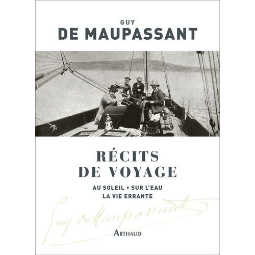 Rcits De Voyage - Au Soleil - Sur L'eau - La Vie Errante   de Maupassant Guy de  Format Beau livre 
