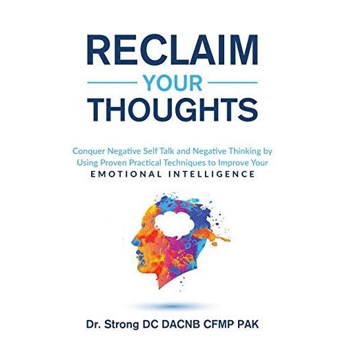 Reclaim Your Thoughts Conquer Negative Self Talk And Negative Thinking By Using Proven Practical Techniques To Improve Your Emotional Intelligence    Format Broch 