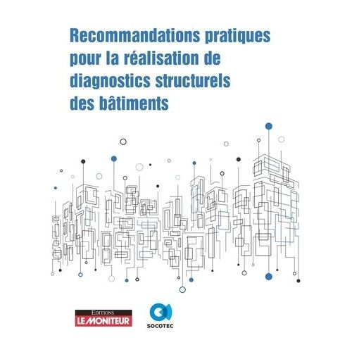 Recommandations Pratiques Pour La Ralisation De Diagnostics Structurels Des Btiments    Format Beau livre 