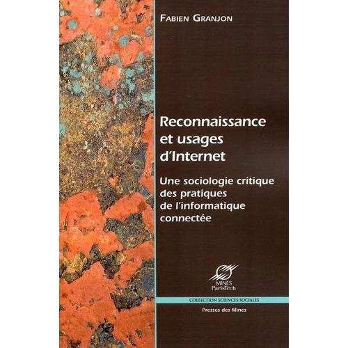 Reconnaissance Et Usages D'internet - Une Sociologie Critique Des Pratiques De L'informatique Connecte   de Granjon Fabien  Format Broch 