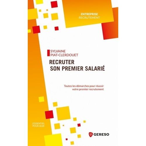 Recruter Son Premier Salari - Toutes Les Dmarches Pour Russir Votre Premier Recrutement    Format Beau livre 
