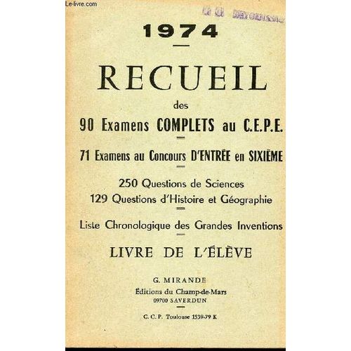 Recueil De 90 Examens Complets - 71 Examens Au Concours D'entree En Sixieme / 250 Questions De Sciences - 129 Questions D'histoire Et De Geographie - Liste Chronologique Des Grandes ...   de g. mirande