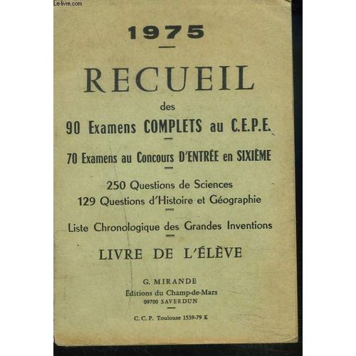 Recueil Des 90 Examens Complets Au C.E.P.E. 70 Examens Au Concours D'entree En 6e. Annee 1975. Livre De L'eleve. de G. Mirande